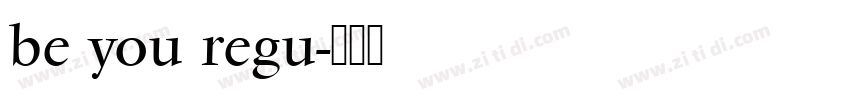 be you regu字体转换